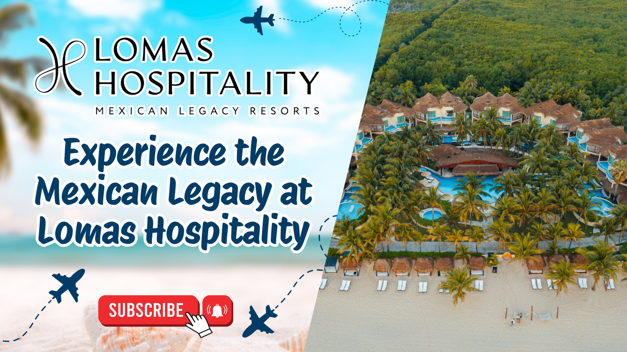 Experience the Mexican Legacy at Lomas Hospitality